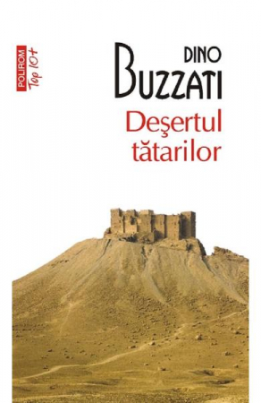 Carti - Desertul Tatarilor Top 10+ Nr.9, Dino Buzzati - Editura Polirom