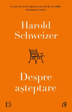 Filosofie - Despre Asteptare, Harold Schweizer - Editura Curtea Veche