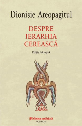 Eseistica - Despre Ierarhia Cereasca, Dionisie Areopagitul - Editura Polirom