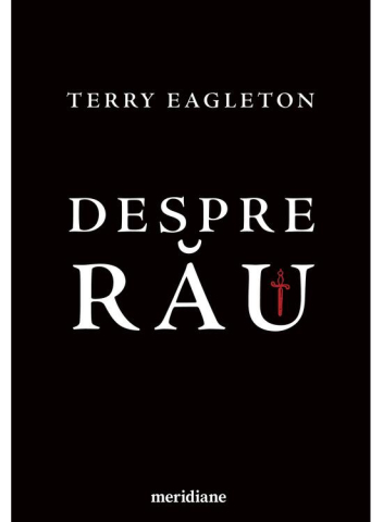 Eseistica - Despre Rau, Terry Eagleton - Editura Art