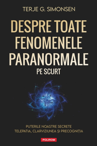 Carti - Despre Toate Fenomenele Paranormale, Pe Scurt, Terje G. Simonsen - Editura Polirom