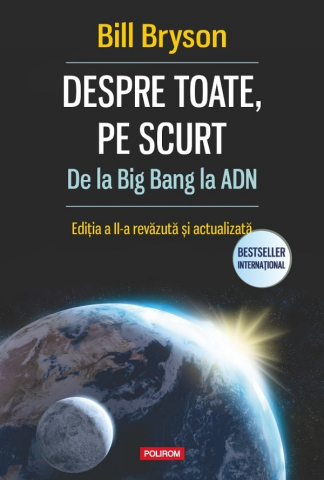 Carti educative - Despre Toate, Pe Scurt. De La Big Bang La And, Bill Bryson - Editura Polirom