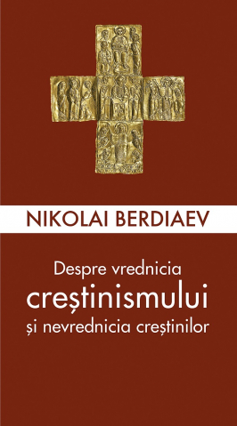 Grupe de varsta - Despre Vrednicia Crestinismului Si Nevrednicia Crestinilor, Nikolai Berdiaev - Editura Sophia
