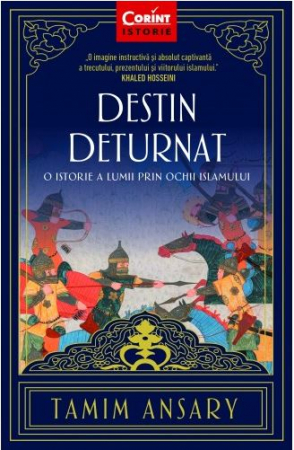 Grupe de varsta - Destin Deturnat. O Istorie A Lumii Prin Ochii Islamului. Editia 2, Tamim Ansary - Editura Corint
