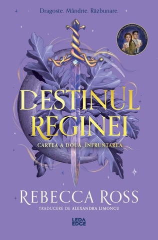Romance - Destinul Reginei Vol. 2 Infruntarea, Rebecca Ross - Editura Corint