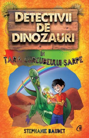 Edituri - Detectivii De Dinozauri În Țara Curcubeului-Șarpe, Stephanie Baudet - Editura Curtea Veche