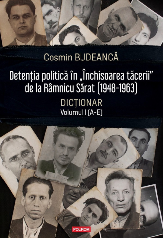 Carti - Detenţia Politică În "Închisoarea Tăcerii" De La Râmnicu Sărat (1948-1963) Vol.1, Cosmin Budeanca - Editura Polirom