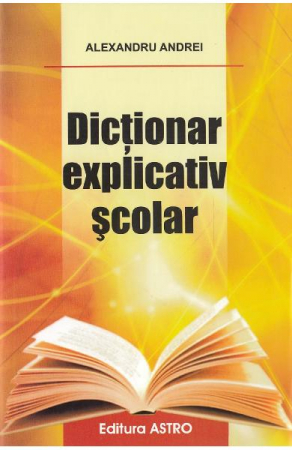 Atlase si Dictionare - Dex Scolar,  - Editura Astro