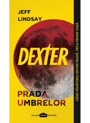 Adulti - Dexter #3.  Prada Umbrelor, Jeff Lindsay - Editura Art