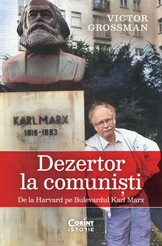 Carti - Dezertor La Comuniști. De La Harvard Pe Bulevardul Karl Marx, Victor Grossman - Editura Corint