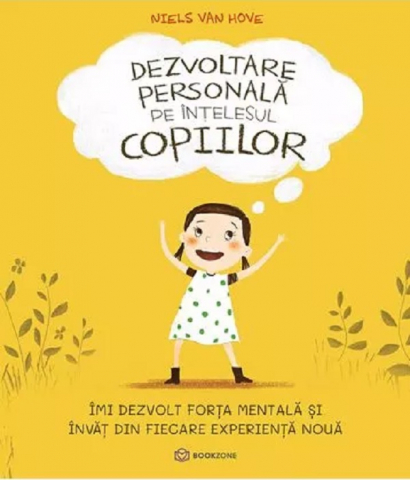 Carti - Dezvoltare Personală Pe Înțelesul Copiilor I, Niels Van Hove - Editura Bookzone