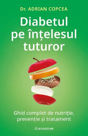 Carti - Diabetul Pe Înțelesul Tuturor, Adrian Copcea - Editura Bookzone