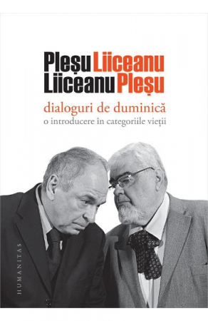 Filosofie - Dialoguri De Duminica, Gabriel Liiceanu, Andrei Plesu  - Editura Humanitas