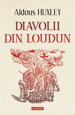 Carti - Diavolii Din Loudun, Aldous Huxley - Editura Polirom