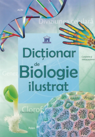 Atlase si Dictionare - Dictionar Ilustrat De Biologie , Corinne Stockley - Editura DPH