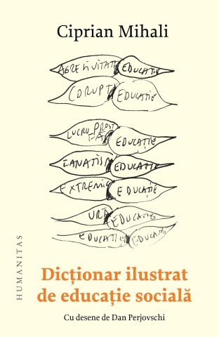 Dicționar Ilustrat De Educație Socială, Ciprian Mihali  - Editura Humanitas