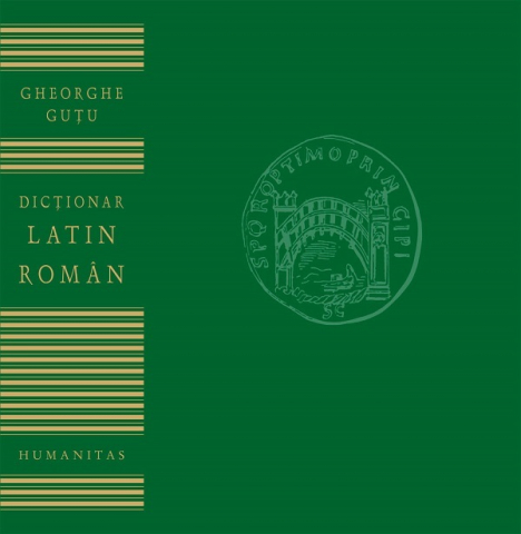 15-18 ani - Dicţionar Latin-Român, Gheorghe Guţu  - Editura Humanitas