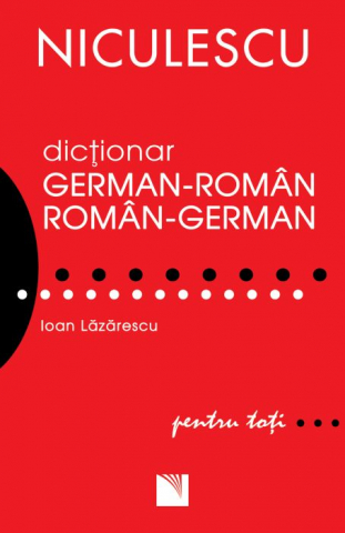 Carti - Dictionar Roman-German German-Roman Pentru Toti, Ioan Lazarescu - Editura Niculescu