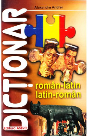 Atlase si Dictionare - Dictionar Roman Latin, Latin Roman, Alexandru Andrei - Editura Astro