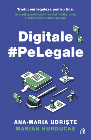 Curtea Veche - Digitale Pe Legale, Marian Hurducas, Ana-Maria Udriste - Editura Curtea Veche