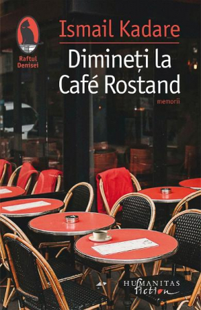 Grupe de varsta - Dimineti La Cafe Rostand, Ismail Kadare  - Editura Humanitas Fiction