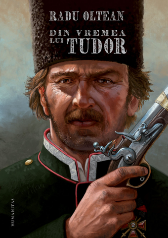 Carti - Din Vremea Lui Tudor, Radu Oltean - Editura Humanitas