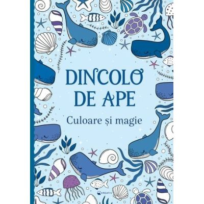 Carti de colorat - Dincolo De Ape- Culoare Si Magie, - Editura Mimorello