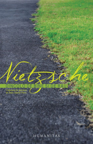 Filosofie - Dincolo De Bine Și De Rău, Friedrich Nietzsche  - Editura Humanitas