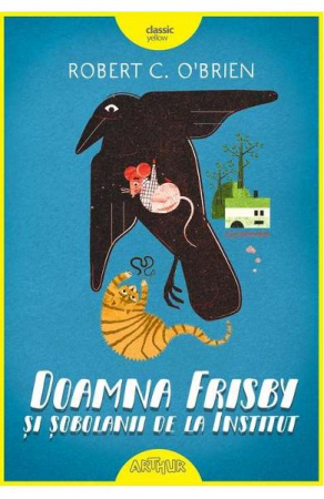 Grupe de varsta - Doamna Frisby Si Sobolanii De La Institut, Robert C. O'Brien - Editura Art