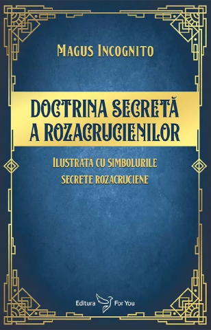 For You - Doctrina Secreta A Rozacrucienilor,Magus Incognito - Editura For You