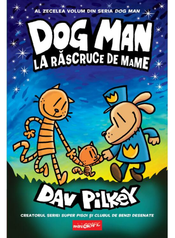 Carti - Dog Man #10.  La Rascruce De Mame, Dav Pilkey - Editura Art