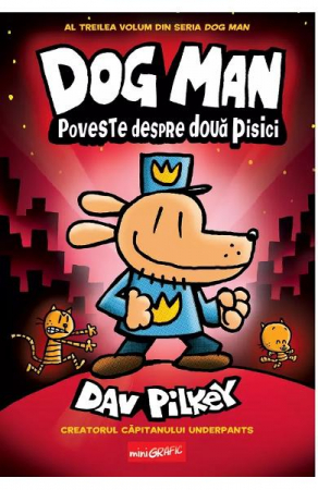 Fictiune pentru copii - Dog Man #3. Poveste Despre Doua Pisici, Dav Pilkey - Editura Art