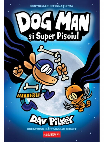 Romane grafice - Dog Man #4. Dog Man Si Super Pisoi, Dav Pilkey - Editura Art