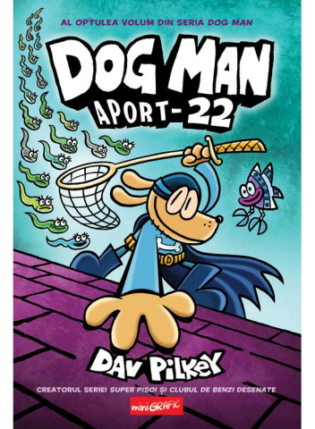 Carti - Dog Man #8.  Aport-22   , Dav Pilkey - Editura Art