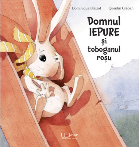 Domnul Iepure Si Toboganul Rosu, Quentin Gréban - Editura Univers Enciclopedic
