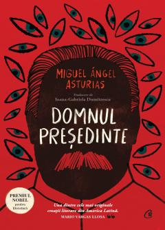 Carti - Domnul Presedinte, Miguel Angel Asturias - Editura Curtea Veche
