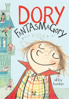 Fictiune pentru copii - Dory Fantasmagory 1, Abby Hanlon - Editura Epica