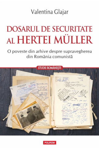 Carti - Dosarul De Securitate Al Hertei Muller, Valentina Glajar - Editura Polirom