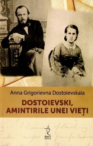 Sophia - Dostoievski, Amintirile Unei Vieti, Anna Grigorievna Dostoievskaia - Editura NEPSIS