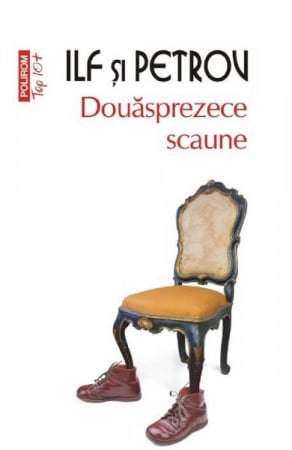 Carti - Douasprezece Scaune Top 10+ Nr 329, Ilia Ilf, Evgheni Petrov - Editura Polirom