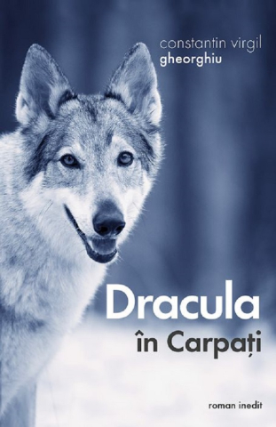 Carti - Dracula În Carpați, Constantin Virgil Gheorghiu - Editura Sophia