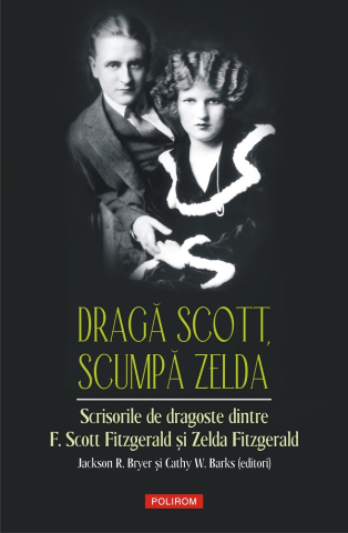 Biografii - Draga Scott, Scumpa Zelda, Jackson R. Bryer, Cathy W. Barks - Editura Polirom