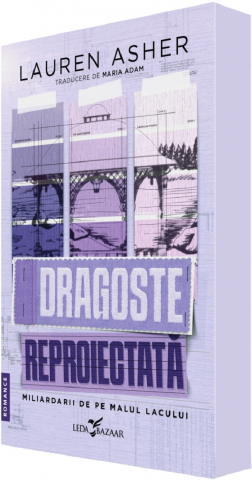 Carti - Dragoste Reproiectată (Primul Volum Al Seriei „Miliardarii De Pe Malul Lacului”), Lauren Asher - Editura Corint