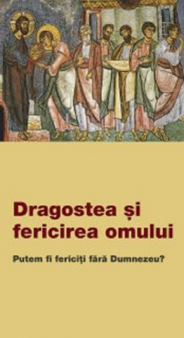 De Suflet - Dragostea Si Fericirea Omului. Putem Fi Fericiti Fara Dumnezeu?,  - Editura De Suflet
