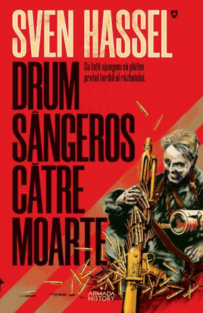 Fictiune mitologica si istorica - Drum Sangeros Catre Moarte, Sven Hassel - Editura Nemira