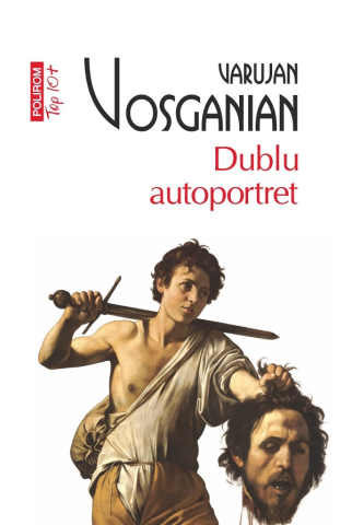 Autori romani - Dublu Autoportret, Varujan Vosganian - Editura Polirom