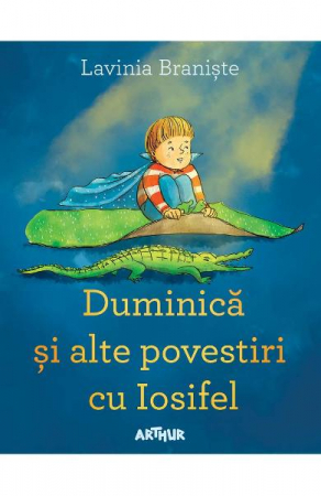 Grupe de varsta - Duminica Si Alte Povestiri Cu Iosifel, Lavinia Braniste - Editura Art