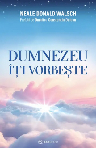 Dumnezeu Îți Vorbește, Neale Donald Walsch - Editura Bookzone