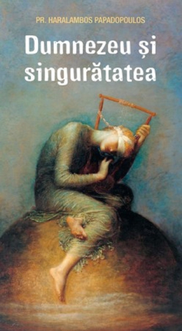 Sophia - Dumnezeu Și Singurătatea, Haralambos Papadopoulos - Editura Sophia