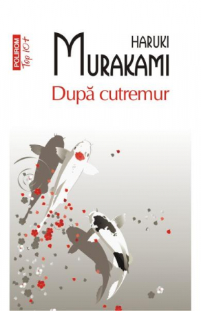 Dupa Cutremur Top 10+ Nr.173, Haruki Murakami - Editura Polirom